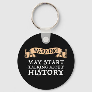 Warning! May Start Talking About History Funny Key Ring