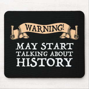 Warning! May Start Talking About History Funny Mouse Mat