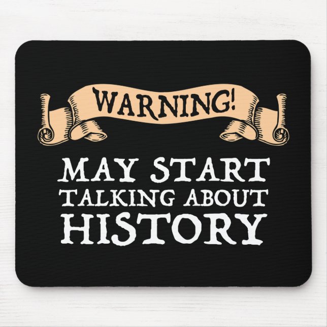 Warning! May Start Talking About History Funny Mouse Mat (Front)