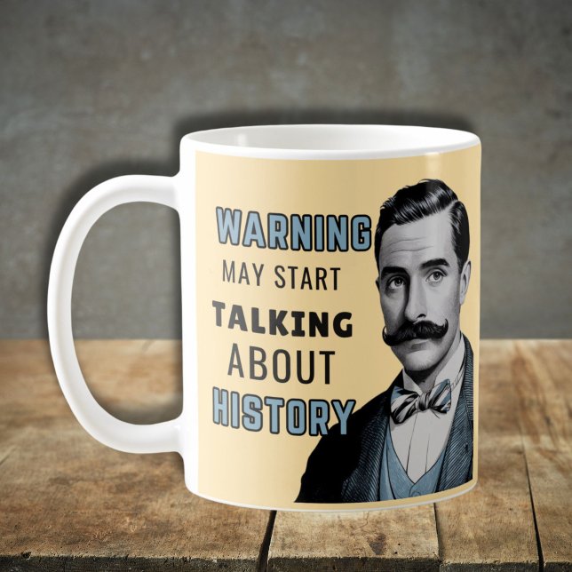 Warning may start talking about history, historian coffee mug (Creator Uploaded)