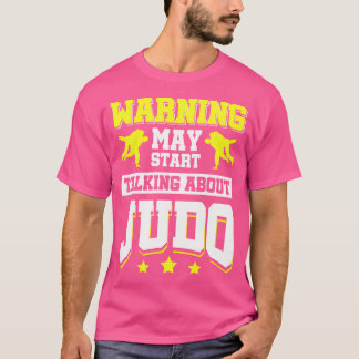 Warning May Start Talking About Judo T-Shirt