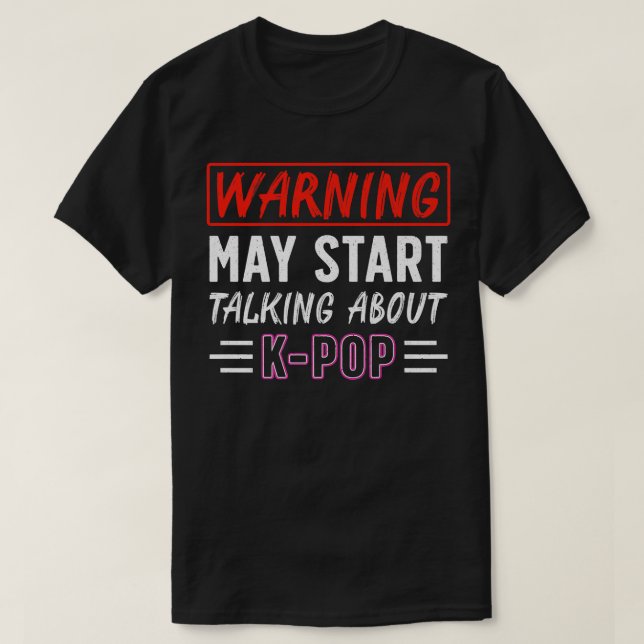 Warning May Start Talking About K-Pop Funny Kpop M T-Shirt (Design Front)