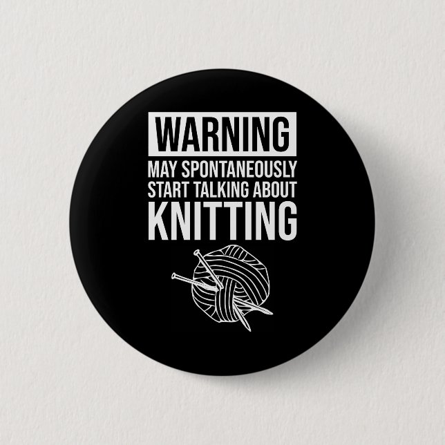 Warning - May Start Talking About Knitting 6 Cm Round Badge (Front)
