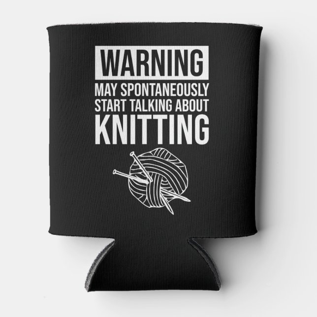 Warning - May Start Talking About Knitting Can Cooler (Front)