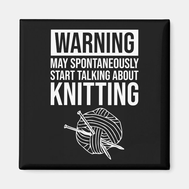 Warning - May Start Talking About Knitting Magnet (Front)