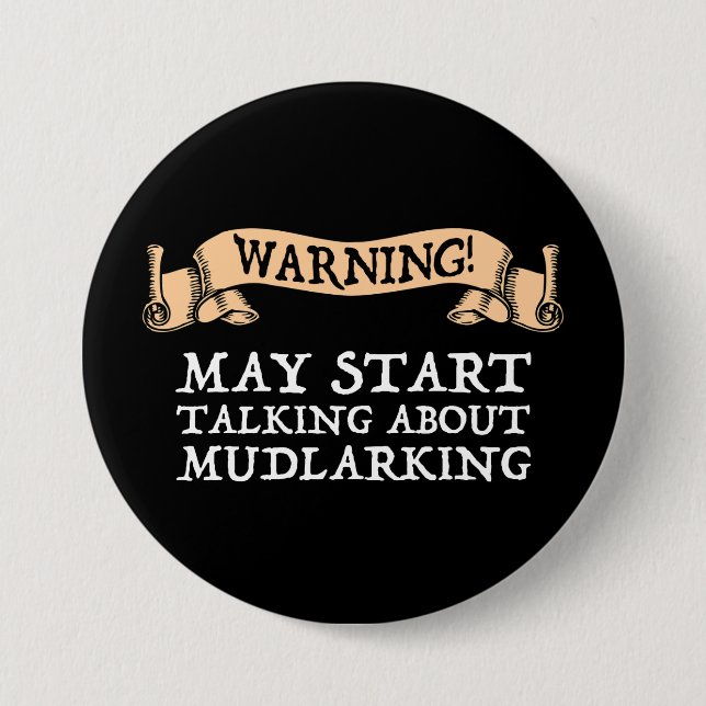 Warning! May Start Talking About Mudlarking 7.5 Cm Round Badge (Front)