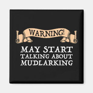 Warning! May Start Talking About Mudlarking Magnet