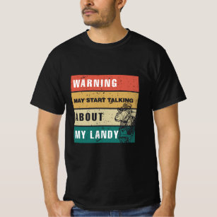 warning-may-start-talking-about-my-landy T-Shirt