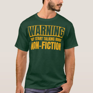 Warning May Start Talking About Non Fiction T-Shirt