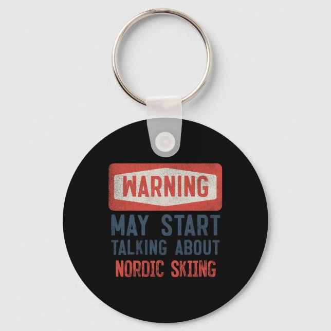 Warning May Start Talking About Nordic Skiing  Key Ring (Front)