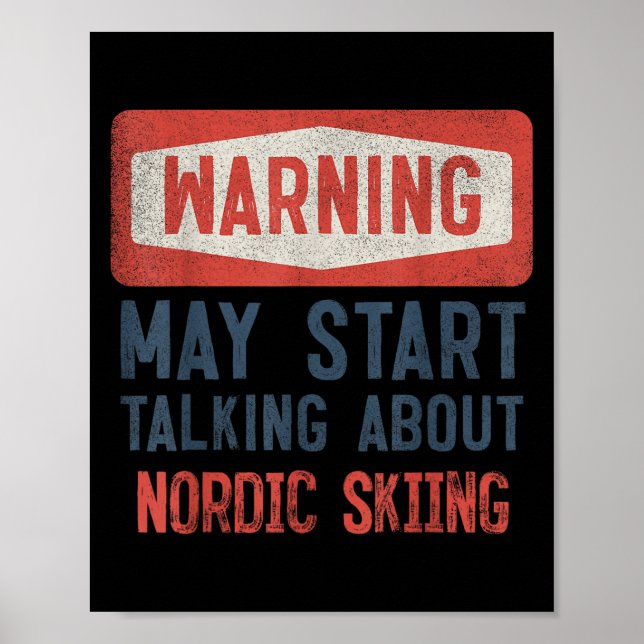Warning May Start Talking About Nordic Skiing  Poster (Front)