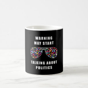 Warning may start talking about politics coffee mug