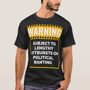 Warning May Start Talking about Politics  T-Shirt