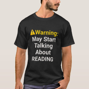 Warning: May Start Talking about Reading - Funny T-Shirt