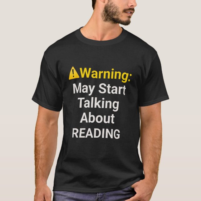 Warning: May Start Talking about Reading - Funny  T-Shirt (Front)