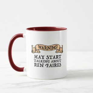 Warning! May Start Talking About Ren Faires Mug