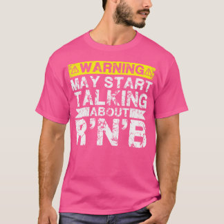 Warning May Start Talking About R'N'B Music T-Shirt