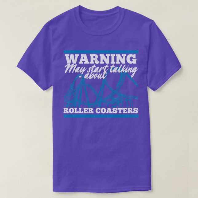 Warning May Start Talking About Roller Coasters  T-Shirt (Design Front)