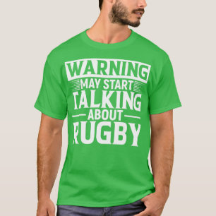warning may start talking about Rugby T-Shirt