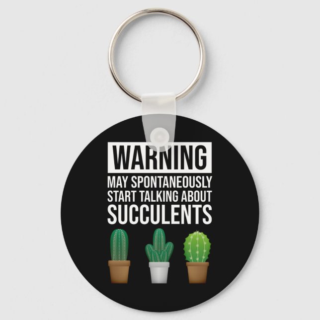 Warning - May Start Talking About Succulents Key Ring (Front)