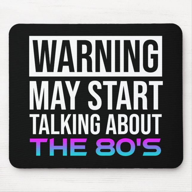Warning - May Start Talking About The 80's Mouse Mat (Front)