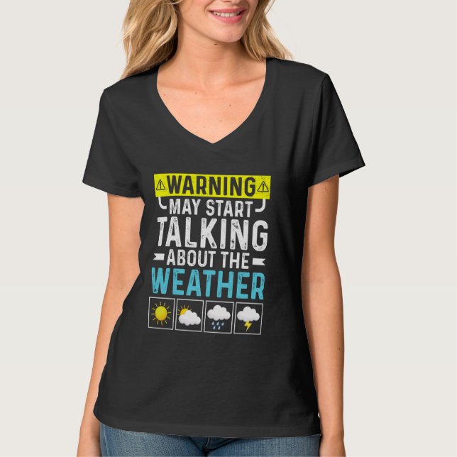 Warning May Start Talking About The Forecast Meteo T-Shirt (Front)