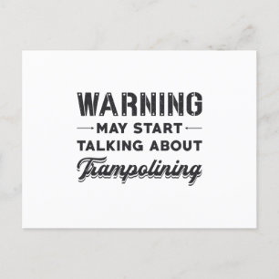 Warning May Start Talking About Trampolining Gift Postcard