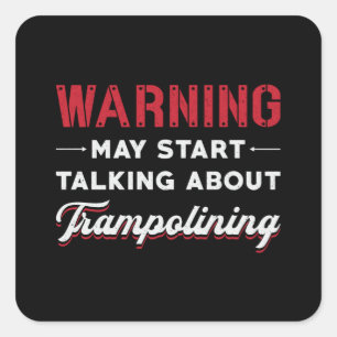 Warning May Start Talking About Trampolining Jump Square Sticker