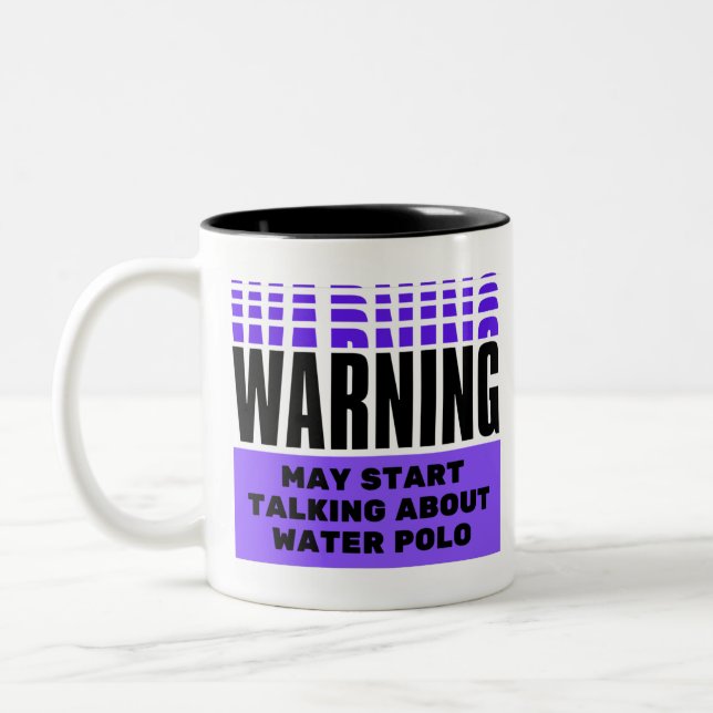 Warning may start talking about water polo Two-Tone coffee mug (Left)