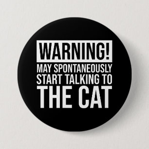 Warning! May Start Talking To The Cat 7.5 Cm Round Badge