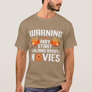 Warning May Startalking About Movies Movie Lover b T-Shirt