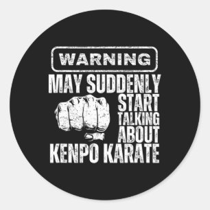 Warning May Suddenly Start Talking About Kenpo Kar Classic Round Sticker