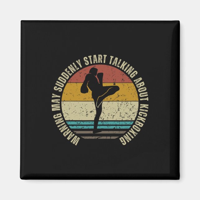 Warning May Suddenly Start Talking About Kickboxin Magnet (Front)