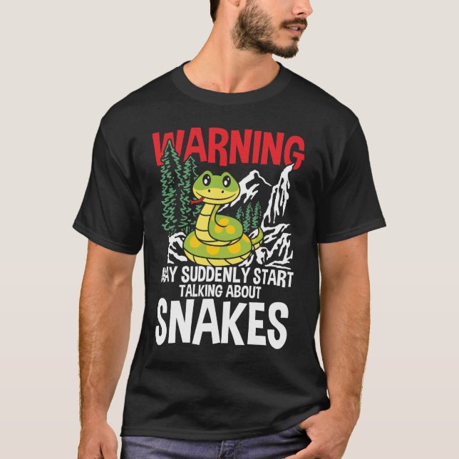 Warning May Suddenly Start Talking About Snakes T-Shirt (Front)