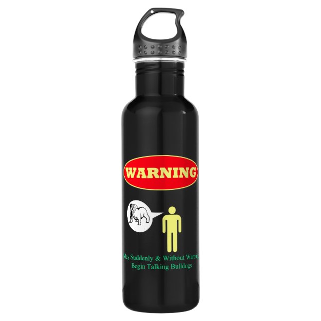 WARNING: May Suddenly Talk Bulldogs 710 Ml Water Bottle (Front)
