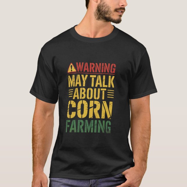 Warning May Talk About Corn Farming Corn Farmer T-Shirt (Front)