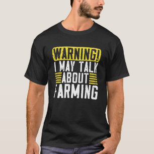 Warning May Talk About Farming  Country Farm T-Shirt