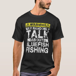 Warning May Talk About Fishing Bluefish Fish T-Shirt