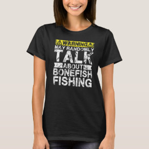 Warning May Talk About Fishing  Bonefish Fish T-Shirt