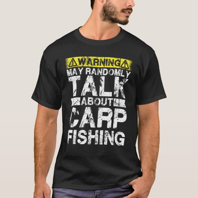 Warning May Talk About Fishing   Carp Fish T-Shirt (Front)
