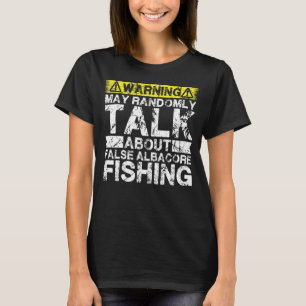 Warning May Talk About Fishing False Albacore Fi T-Shirt