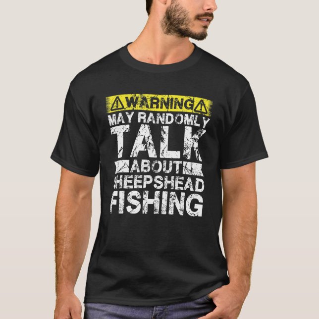 Warning May Talk About Fishing   Sheepshead Fish T-Shirt (Front)