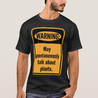 Warning May Talk About Plants T-Shirt