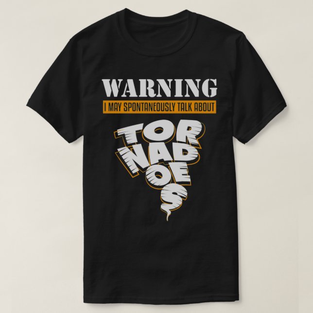 Warning May Talk About Tornadoes Tornado Storm Cha T-Shirt (Design Front)