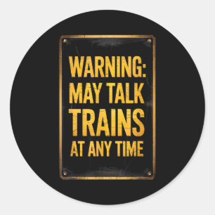 Warning_ May Talk Trains _ Funny Model Train Sayin Classic Round Sticker