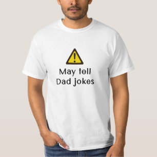 Warning May Tell Dad Jokes - tee shirt