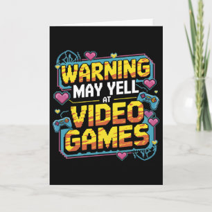 Warning May Yell At Video Games Funny Gamer Boys G Card