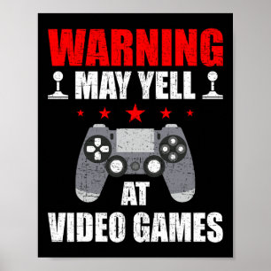 Warning May Yell At Video Games Gamer Gaming  Poster