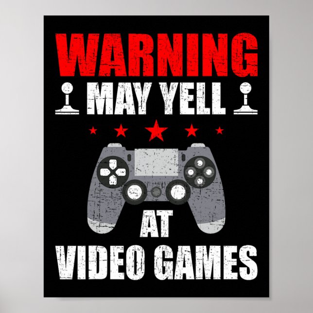 Warning May Yell At Video Games Gamer Gaming  Poster (Front)