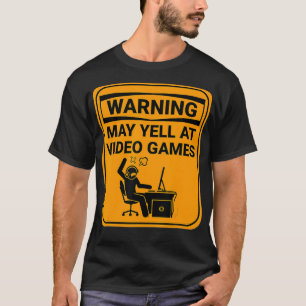 Warning May Yell At Video Games Online Gamer Funny T-Shirt